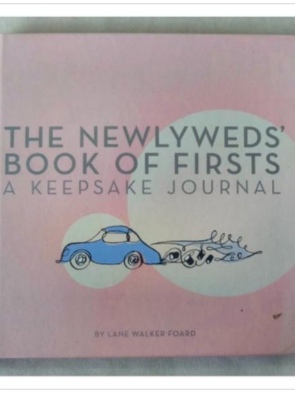 The Newlyweds' Book of Firsts: A Keepsake Journal Lane Walker Foard 2006 Novel
